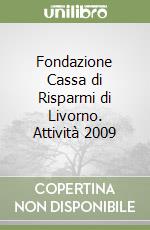 Fondazione Cassa di Risparmi di Livorno. Attività 2009 libro