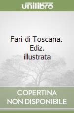 Fari di Toscana. Ediz. illustrata libro