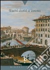 Giochi storici a Livorno libro