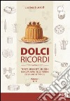 Dolci ricordi. Torte, biscotti, budini dai quaderni delle nonne per i golosi di oggi. Vol. 1: A-C libro di Bussotti Luciana