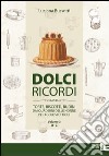 Dolci ricordi. Torte, biscotti, budini dai quaderni delle nonne per i golosi di oggi. Vol. 3: Q-Z libro