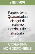 Papers two. Quarantadue disegni di Umberto Cecchi. Ediz. illustrata libro