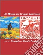 61° mostra del Gruppo Labronico. Con un omaggio ai maestri fondatori. Ediz. illustrata libro