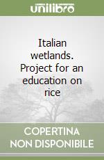 Italian wetlands. Project for an education on rice