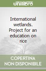 International wetlands. Project for an education on rice