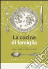 La cucina di famiglia. La ricchezza della tradizione italiana. Secondi piatti libro