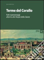 Terme del corallo. Fatti e personaggi attorno alle acque della salute libro