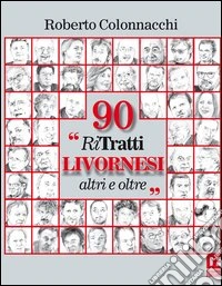 90 «Ri Tratti livornesi altri e oltre». Ediz. illustrata libro