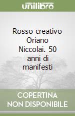 Rosso creativo Oriano Niccolai. 50 anni di manifesti libro