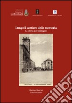 Lungo il sentiero della memoria. La storia per immagini libro