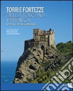 Torri e fortezze della Toscana tirrenica. Storia e beni culturali libro