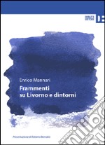 Frammenti su Livorno e dintorni libro