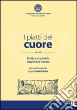 I piatti del cuore. Ricette e ricordi delle Soroptimiste livornesi libro