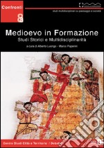 Medioevo in fomazione. Studi storici e multidisciplinarità libro