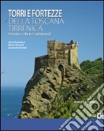 Torri e fortezze della Toscana tirrenica. Storia e beni culturali libro