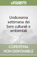 Undicesima settimana dei beni culturali e ambientali libro