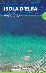 Isola d'Elba. Ediz. italiana e inglese libro