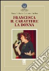 Francesca, il carattere, la donna libro