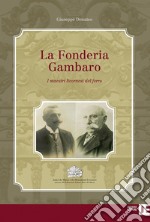 La Fonderia Gambaro. I maestri livornesi del ferro libro