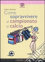 Come sopravvivere al campionato di calcio