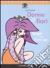 Donne di fiori. Scopri che fiore sei libro di Paparelli Elena