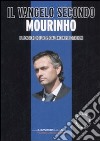 Il Vangelo secondo Mourinho. Il pensiero dello special one in 150 citazioni libro