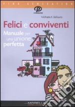 Felici e conviventi. Manuale per una unione perfetta libro