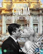 Le città del cinema. I luoghi dei film cult girati in Italia libro