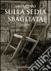 Sulla sedia sbagliata libro