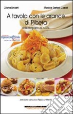 A tavola con le arance di Ribera. Dall'antipasto al dolce libro