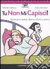 Tu non mi capisci! Dizionario uomo-donna donna-uomo libro