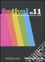 Festival 2011. Un anno di eventi culturali in Italia libro