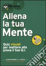 Allena la tua mente. Quiz visuali per mettere alla prova il tuo Q.I. libro