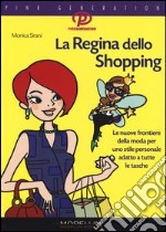 La regina dello shopping. Le nuove frontiere della moda per uno stile personale adatto a tutte le tasche libro