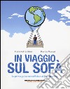 In viaggio sul sofà. La prima guida non ufficiale al couchsurfing libro