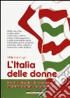 L'Italia delle donne. Spunti di viaggio alla scoperta del lato femminile del nostro Paese libro