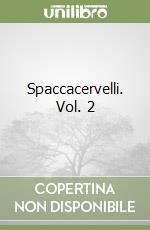 Spaccacervelli. Vol. 2