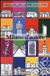 Milano d'autore libro di Kuruvilla G. (cur.)