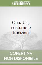 Cina. Usi, costume e tradizioni