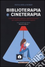 Biblioterapia e cineterapia. Libri e film per superare i momenti di crisi o per celebrare i momenti migliori