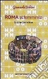 Roma al femminile. Guida turistica libro