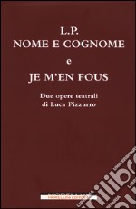 L. P. Nome e cognome. Je m'en fous