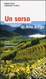 Un sorso di Alto Adige. Cantine e aziende vinicole selezionate