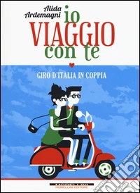 Io viaggio con te. Giro d'Italia in coppia