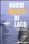 Nuovi delitti di lago. Antologia di racconti gialli libro di Sampietro A. (cur.)