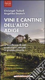 Vini e cantine dell'Alto Adige. Ediz. illustrata