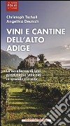 Vini e cantine dell'Alto Adige. Ediz. illustrata libro