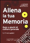 Allena la tua memoria. Quiz e giochi di cultura generale. Vol. 1: I 7 vizi capitali libro di Corrato Laura Oldani Carmen Rainoldi Mariella