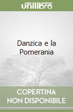 Danzica e la Pomerania libro