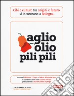 Aglio olio pili pili. Cibi e culture tra origini e futuro si incontrano a Bologna